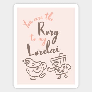 You are the Rory to my Lorelai Magnet